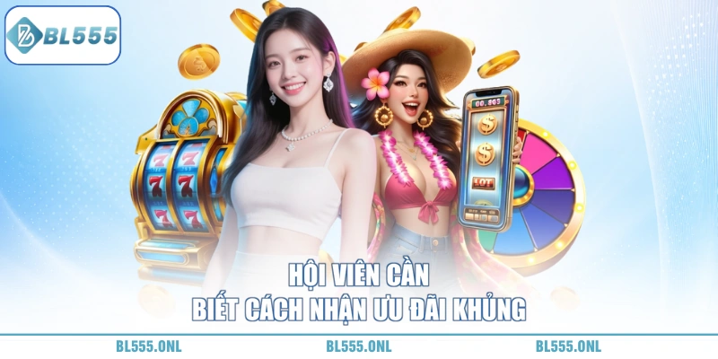 Ưu Đãi Hoàn Trả BL555 - Cơ Chế Sòng Phẳng 7 Cách nhận ưu đãi hoàn trả BL555