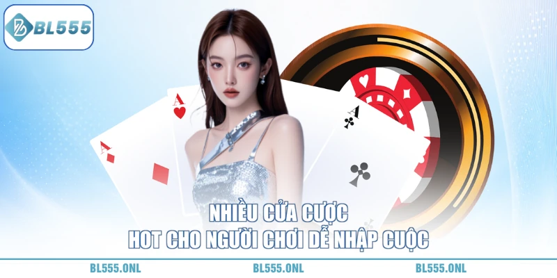 Baccarat BL555 - Bí Quyết Chiến Thắng 6 Cửa cược baccarat BL555